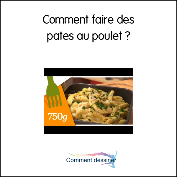 Comment faire des pates au poulet